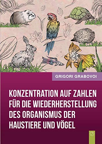 Konzentration auf Zahlen für die Wiederherstellung des Organismus der Haustiere und Vögel von Books on Demand